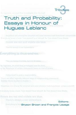 Truth and Probability: Essays in Honour of Hugues Leblanc - cover
