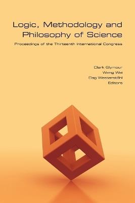 Logic, Methodology and Philosophy of Science: Proceedings of the Thirteenth International Congress - cover