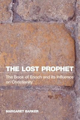 The Lost Prophet: The Book of Enoch and Its Influence on Christianity - Margaret Barker - cover