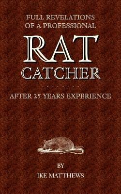 Full Revelations of a Professional Rat-Catcher After 25 Years' Experience - Ike Williams - cover