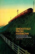 Smoothly from Harrow: A Compendium for the London Commuter