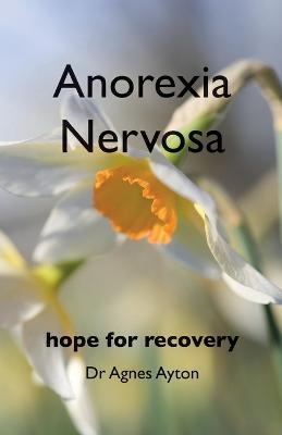 Anorexia Nervosa - Dr. Agnes Ayton - cover