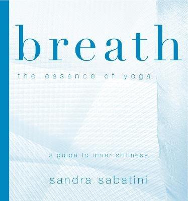 Breath: The Essence of Yoga - Sandra Sabatini - cover