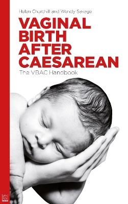 Vaginal Birth After Caesarean: The VBAC Handbook - Helen Churchill,Wendy Savage - cover