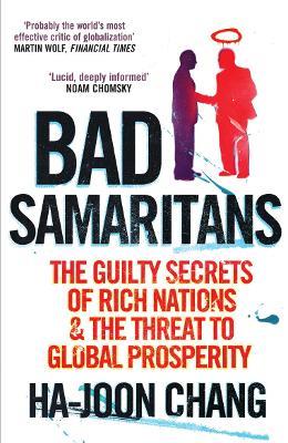 Bad Samaritans: The Guilty Secrets of Rich Nations and the Threat to Global Prosperity - Ha-Joon Chang - cover