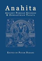 Anahita: Ancient Persian Goddess and Zoroastrian Yazata