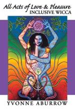 All Acts of Love and Pleasure: Inclusive Wicca