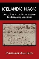 Icelandic Magic: Aims, Tools and Techniques of the Icelandic Sorcerers
