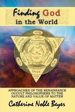 Finding God in the World: Approaches of the Renaissance Occult Philosophers to the Nature and Value of Matter