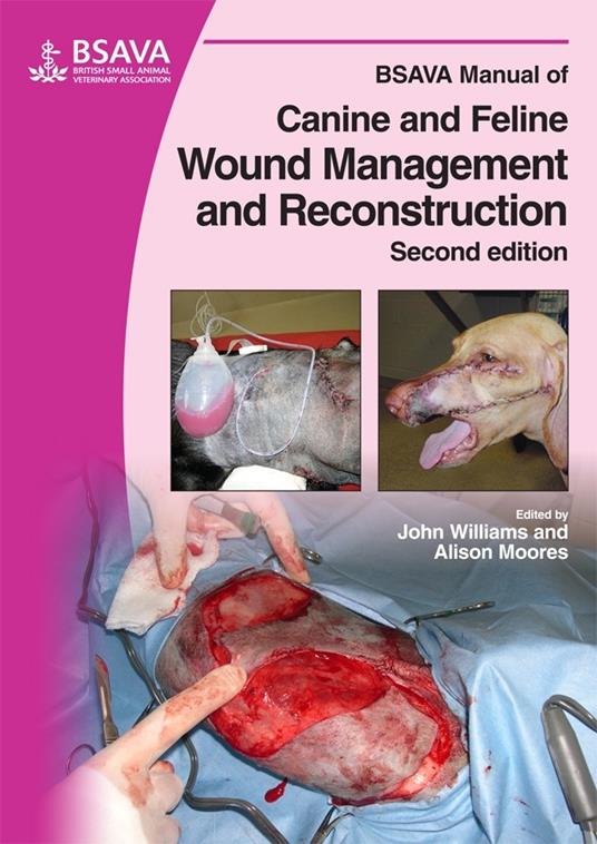 BSAVA Manual of Canine and Feline Wound Management and Reconstruction - John M. Williams,Alison Moores - cover