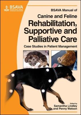 BSAVA Manual of Canine and Feline Rehabilitation, Supportive and Palliative Care: Case Studies in Patient Management - cover