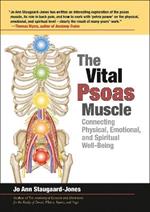 The Vital Psoas Muscle: Connecting Physical, Emotional, and Spiritual Well-Being