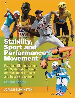 Stability, Sport and Performance Movement: Practical Biomechanics and Systematic Training for Movement Efficacy and Injury Prevention - Joanne Elphinston - cover