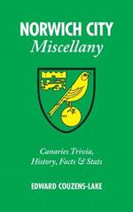 Norwich City Miscellany: Canaries Trivia, History, Facts and Stats