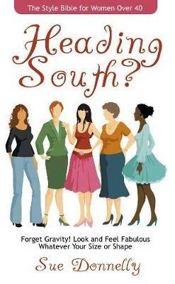 Heading South?: The Style Bible for Women Over 40 - Sue Donnelly - cover