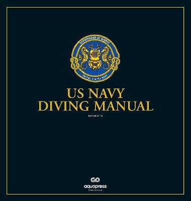 The US Navy Diving Manual: Revision 7 Change A Loose-leaf - Naval Sea Systems Command - cover