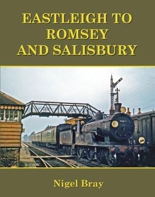Eastleigh to Romsey and Salisbury - Nigel Bray - cover