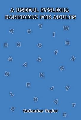 A Useful Dyslexia Handbook for Adults - Catherine Taylor - cover