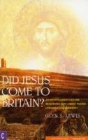Did Jesus Come to Britain?: An Investigation into the Traditions That Christ Visited Cornwall and Somerset - Glynn S. Lewis - cover