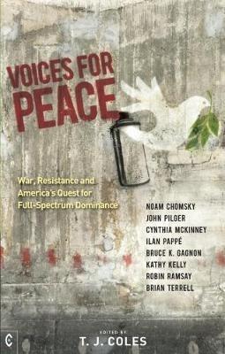 Voices for Peace: War, Resistance and America’s Quest for Full-Spectrum Dominance - Noam Chomsky,John Pilger,Ilan Pappe - cover