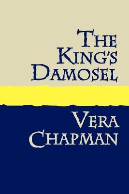 The King's Damosel - Vera Chapman - cover