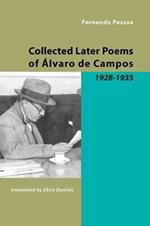 Collected Later Poems of Alvaro De Campos: 1928-1935