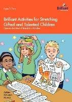 Brilliant Activities for Stretching Gifted and Talented Children: Open-ended Mental Stimulation Activities