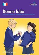 Bonne Idee: Time-saving Resources and Ideas for Busy French Teachers