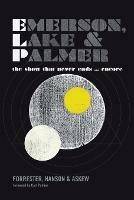 Emerson, Lake and Palmer: The Show That Never Ends ... Encore - George Forrester,Martyn Hanson,Frank Askew - cover