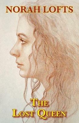 The Lost Queen - Norah Lofts - cover