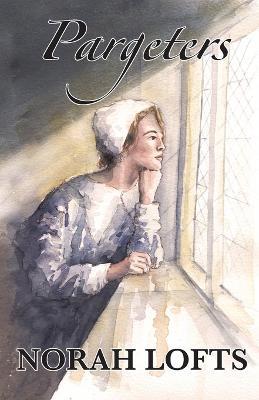 Pargeters - Norah Lofts - cover