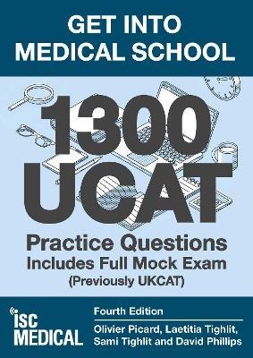 Get into Medical School - 1300 UCAT Practice Questions. Includes Full Mock Exam: (Previously UKCAT) - Olivier Picard,Laetitia Tighlit,Sami Tighlit - cover