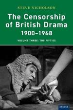 The Censorship of British Drama 1900-1968 Volume 3: The Fifties