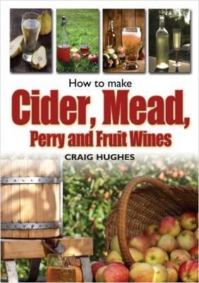How to Make Cider, Mead, Perry and Fruit Wines - Craig Hughes - cover
