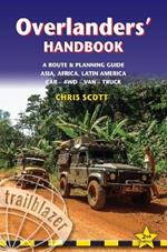 Overlanders' Handbook Trailblazer Guide: A Route & Planning Guide: Asia, Africa, Latin America