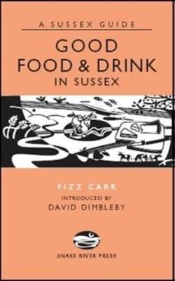 Good Food and Drink in Sussex - Fizz Carr - cover