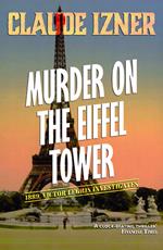 Murder on the Eiffel Tower: The First Victor Legris Mystery