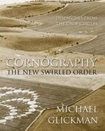 Cornography: The New Swirled Order - Despatches from the Crop Circles