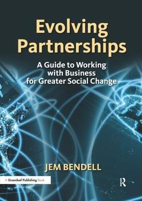 Evolving Partnerships: A Guide to Working with Business for Greater Social Change - Jem Bendell - cover