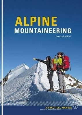Alpine Mountaineering: Essential Knowledge for Budding Alpinists - Bruce Goodlad - cover