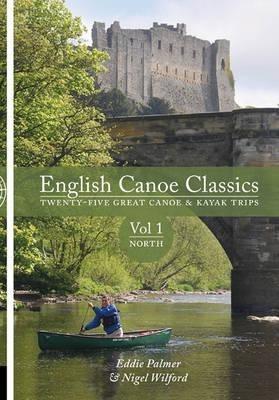 English Canoe Classics: Twenty-five Great Canoe & Kayak Trips - Eddie Palmer,Nigel Wilford - cover