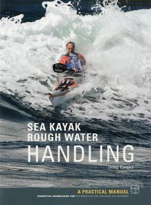 Sea Kayak Rough Water Handling: A Practical Manual, Essential Knowledge for Intermediate and Advanced Sea Kayakers - Doug Cooper - cover