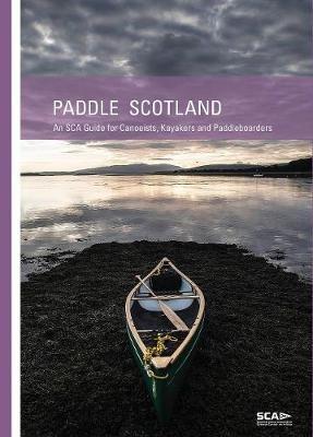 Paddle Scotland: An SCA Guide for Canoeists, Kayakers and Paddleboarders - Eddie Palmer - cover