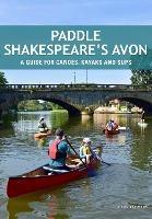 Paddle Shakespeare's Avon: A Guide for Canoes, Kayaks and SUPS - Mark Rainsley - cover