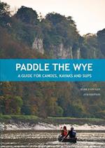 Paddle the Wye: A Guide for Canoes, Kayaks and SUPs