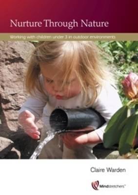 Nurture Through Nature: Working with Children Under 3 in Outdoor Environments - Claire Warden - cover