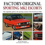 Factory-original Sporting Mk2 Escorts: The Originality Guide to the Sporting Versions of Ford's Escort Mk2, from 1975 to 1980, Including the Sport, Mexico, RS1800 and RS2000