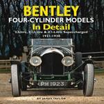 Bentley Four-cylinder Models in Detail: 3-Litre, 4 1/2-Litre and 4 1/2-Litre Supercharged, 1921-1930