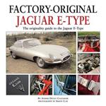 Factory Original Jaguar E-Type: the Originality Guide to the Jaguar E-Type