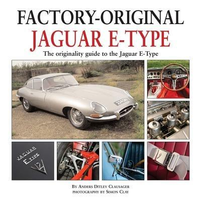 Factory Original Jaguar E-Type: the Originality Guide to the Jaguar E-Type - Anders Ditlev Clausager - cover